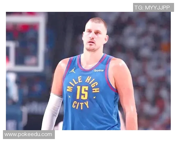 尼古拉约基奇：篮球场上的全能巨星与未来的传奇之路